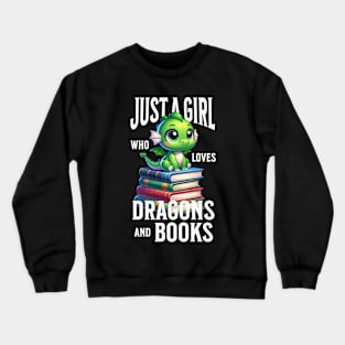 Just a girl who loves dragons and books Crewneck Sweatshirt